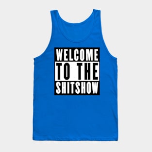 Welcome to the shitshow funny Tank Top